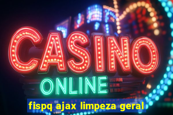 fispq ajax limpeza geral